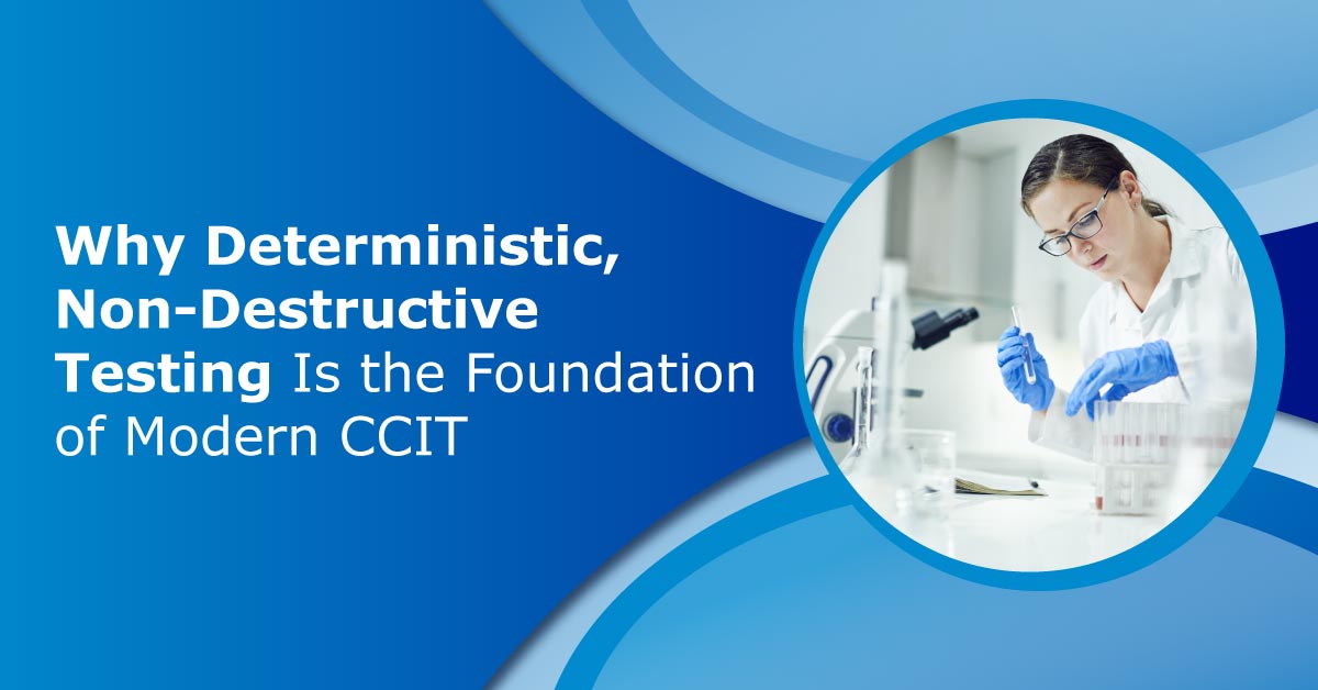 Why-Deterministic-Non-Destructive-Testing-Is-the-Foundation-of Modern-CCIT
